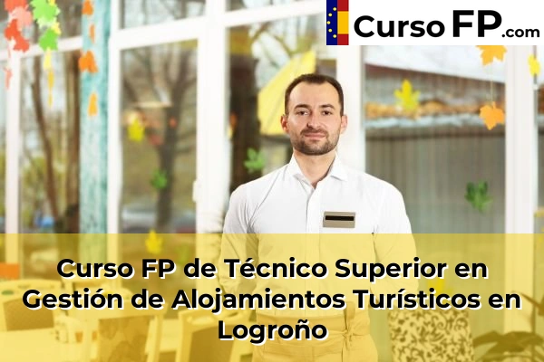 Curso FP de Técnico Superior en Gestión de Alojamientos Turísticos en Logroño