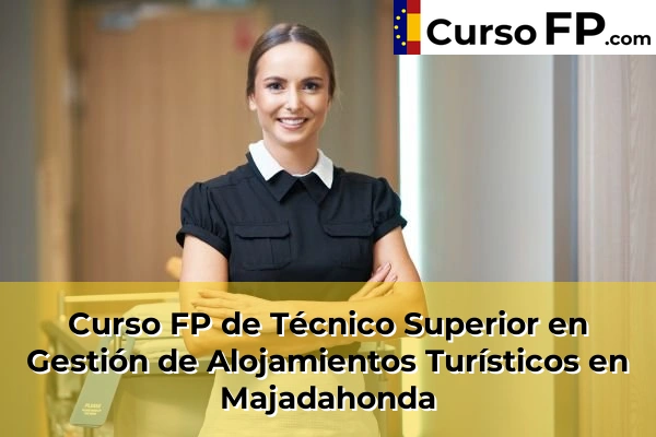 Curso FP de Técnico Superior en Gestión de Alojamientos Turísticos en Boadilla del Monte 83 Curso FP de Técnico Superior en Gestión de Alojamientos Turísticos en Majadahonda