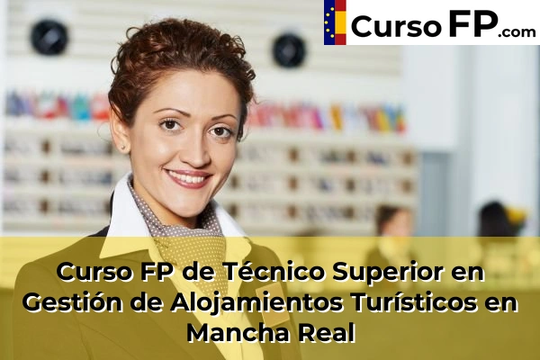 Curso FP de Técnico Superior en Gestión de Alojamientos Turísticos en Arjonilla 42 Curso FP de Técnico Superior en Gestión de Alojamientos Turísticos en Mancha Real