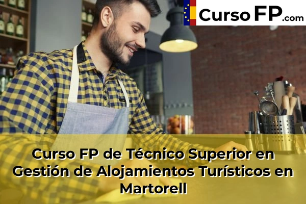 Curso FP de Técnico Superior en Gestión de Alojamientos Turísticos en Piera 84 Curso FP de Técnico Superior en Gestión de Alojamientos Turísticos en Martorell