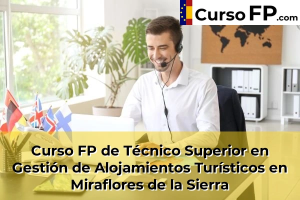 Curso FP de Técnico Superior en Gestión de Alojamientos Turísticos en Boadilla del Monte 87 Curso FP de Técnico Superior en Gestión de Alojamientos Turísticos en Miraflores de la Sierra