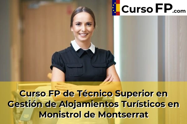 Curso FP de Técnico Superior en Gestión de Alojamientos Turísticos en Piera 94 Curso FP de Técnico Superior en Gestión de Alojamientos Turísticos en Monistrol de Montserrat