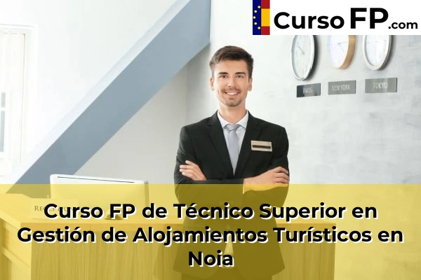 Curso FP de Técnico Superior en Gestión de Alojamientos Turísticos en Noia