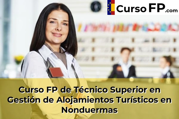 Curso FP de Técnico Superior en Gestión de Alojamientos Turísticos en Totana 86 Curso FP de Técnico Superior en Gestión de Alojamientos Turísticos en Nonduermas
