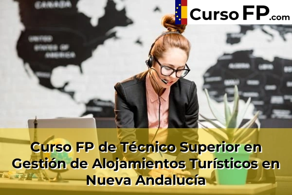 Curso FP de Técnico Superior en Gestión de Alojamientos Turísticos en Benalmádena 66 Curso FP de Técnico Superior en Gestión de Alojamientos Turísticos en Nueva Andalucía