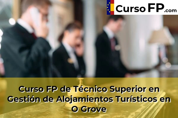 Curso FP de Técnico Superior en Gestión de Alojamientos Turísticos en O Grove