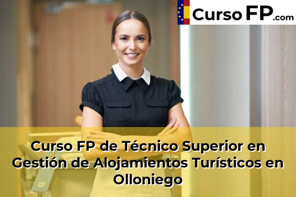 Curso FP de Técnico Superior en Gestión de Alojamientos Turísticos en la provincia de Asturias 26 Curso FP de Técnico Superior en Gestión de Alojamientos Turísticos en Olloniego