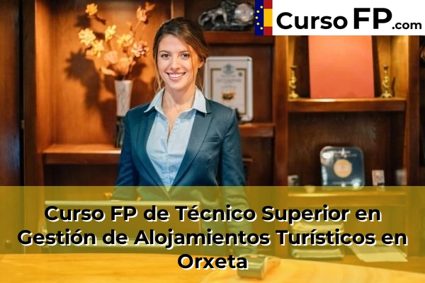 Curso FP de Técnico Superior en Gestión de Alojamientos Turísticos en Ibi 88 Curso FP de Técnico Superior en Gestión de Alojamientos Turísticos en Orxeta