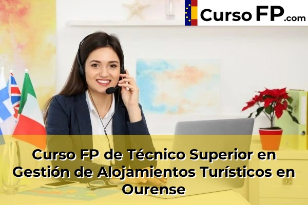 Curso FP de Técnico Superior en Gestión de Alojamientos Turísticos en San Cibrao das Viñas 42 Curso FP de Técnico Superior en Gestión de Alojamientos Turísticos en Ourense