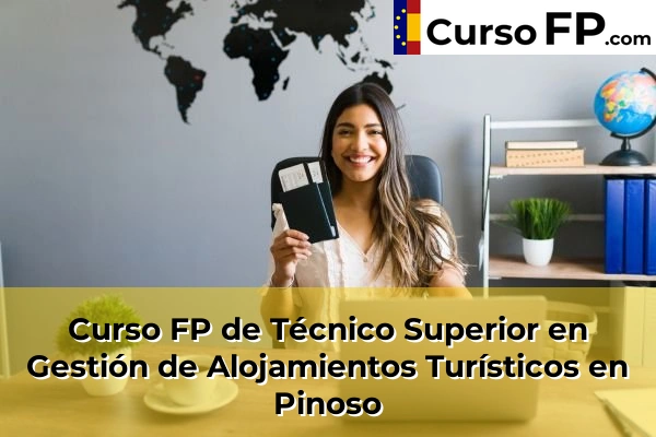Curso FP de Técnico Superior en Gestión de Alojamientos Turísticos en Ibi 92 Curso FP de Técnico Superior en Gestión de Alojamientos Turísticos en Pinoso