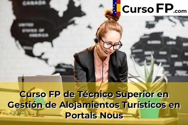 Curso FP de Técnico Superior en Gestión de Alojamientos Turísticos en Alaior 63 Curso FP de Técnico Superior en Gestión de Alojamientos Turísticos en Portals Nous