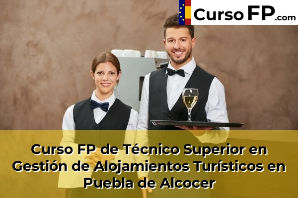 Curso FP de Técnico Superior en Gestión de Alojamientos Turísticos en Hornachos 45 Curso FP de Técnico Superior en Gestión de Alojamientos Turísticos en Puebla de Alcocer