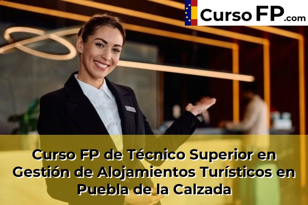 Curso FP de Técnico Superior en Gestión de Alojamientos Turísticos en Hornachos 46 Curso FP de Técnico Superior en Gestión de Alojamientos Turísticos en Puebla de la Calzada