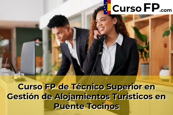Curso FP de Técnico Superior en Gestión de Alojamientos Turísticos en Totana 88 Curso FP de Técnico Superior en Gestión de Alojamientos Turísticos en Puente Tocinos