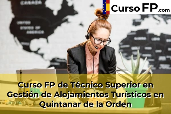 Curso FP de Técnico Superior en Gestión de Alojamientos Turísticos en Quintanar de la Orden