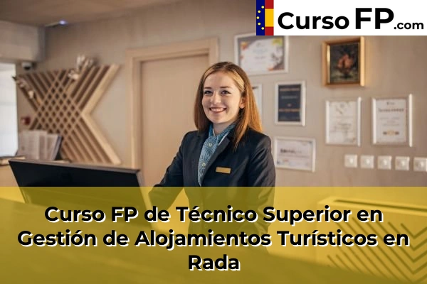 Curso FP de Técnico Superior en Gestión de Alojamientos Turísticos en Rada