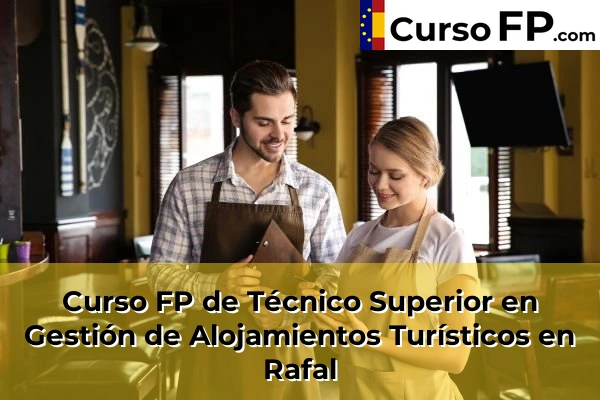Curso FP de Técnico Superior en Gestión de Alojamientos Turísticos en Ibi 93 Curso FP de Técnico Superior en Gestión de Alojamientos Turísticos en Rafal