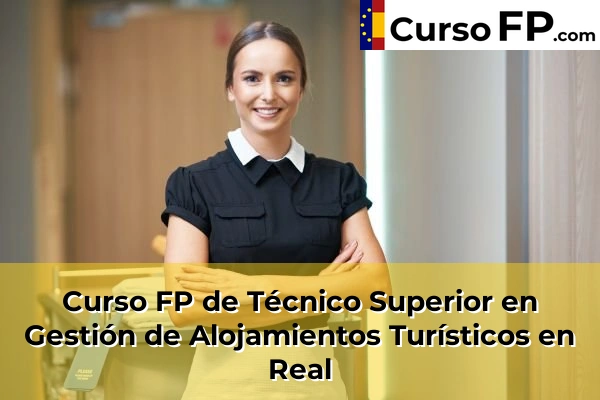Curso FP de Técnico Superior en Gestión de Alojamientos Turísticos en Olocau 184 Curso FP de Técnico Superior en Gestión de Alojamientos Turísticos en Real