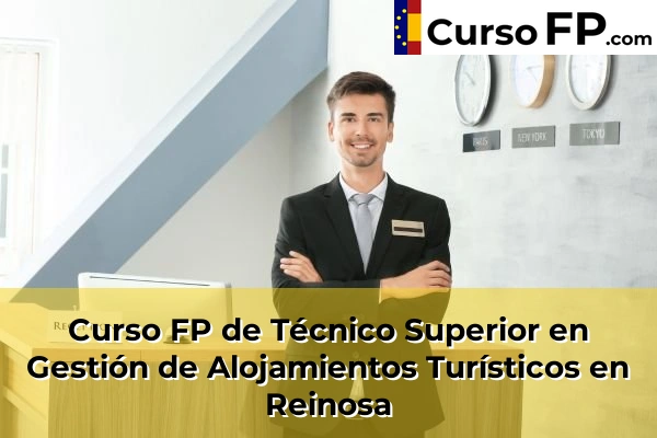 Curso FP de Técnico Superior en Gestión de Alojamientos Turísticos en Reinosa