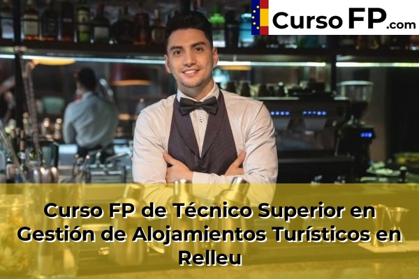 Curso FP de Técnico Superior en Gestión de Alojamientos Turísticos en Ibi 96 Curso FP de Técnico Superior en Gestión de Alojamientos Turísticos en Relleu