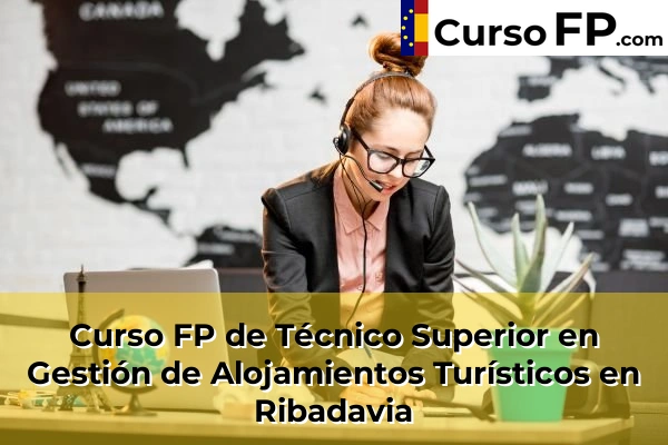 Curso FP de Técnico Superior en Gestión de Alojamientos Turísticos en San Cibrao das Viñas 43 Curso FP de Técnico Superior en Gestión de Alojamientos Turísticos en Ribadavia