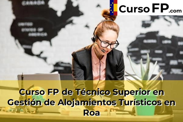 Curso FP de Técnico Superior en Gestión de Alojamientos Turísticos en Roa