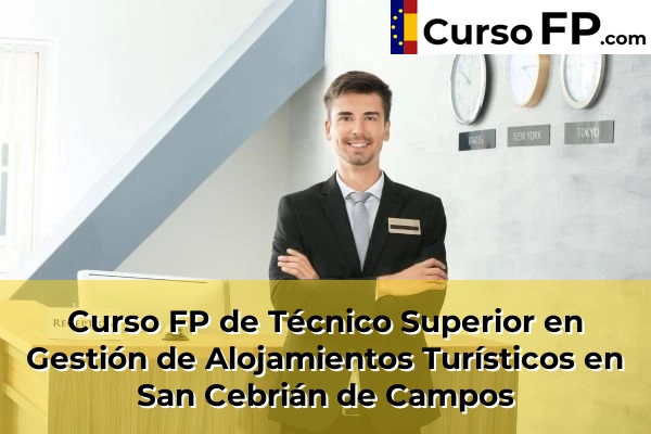 Curso FP de Técnico Superior en Gestión de Alojamientos Turísticos en Villamuriel de Cerrato 34 Curso FP de Técnico Superior en Gestión de Alojamientos Turísticos en San Cebrián de Campos