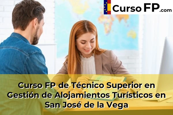 Curso FP de Técnico Superior en Gestión de Alojamientos Turísticos en Totana 97 Curso FP de Técnico Superior en Gestión de Alojamientos Turísticos en San José de la Vega