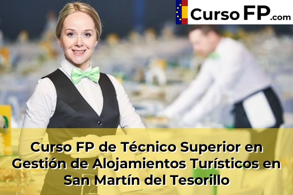 Curso FP de Técnico Superior en Gestión de Alojamientos Turísticos en la provincia de Cádiz 32 Curso FP de Técnico Superior en Gestión de Alojamientos Turísticos en San Martín del Tesorillo
