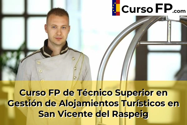 Curso FP de Técnico Superior en Gestión de Alojamientos Turísticos en Ibi 102 Curso FP de Técnico Superior en Gestión de Alojamientos Turísticos en San Vicente del Raspeig