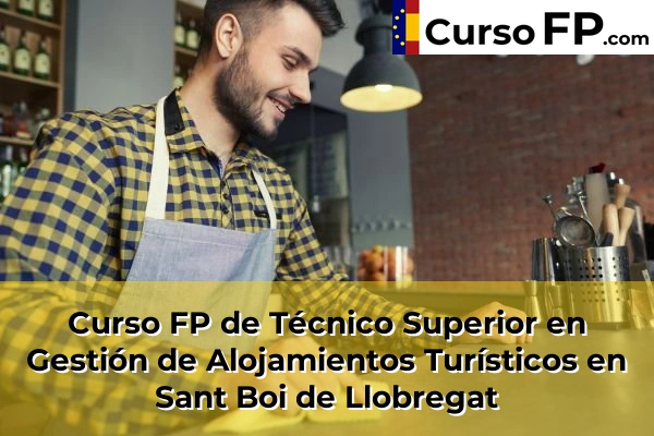 Curso FP de Técnico Superior en Gestión de Alojamientos Turísticos en Piera 118 Curso FP de Técnico Superior en Gestión de Alojamientos Turísticos en Sant Boi de Llobregat