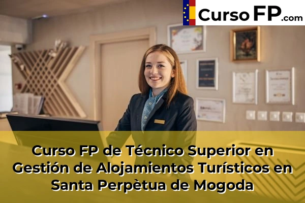Curso FP de Técnico Superior en Gestión de Alojamientos Turísticos en Piera 143 Curso FP de Técnico Superior en Gestión de Alojamientos Turísticos en Santa Perpètua de Mogoda
