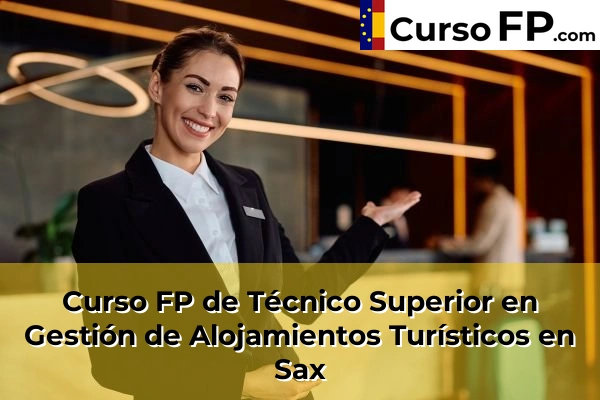 Curso FP de Técnico Superior en Gestión de Alojamientos Turísticos en Ibi 106 Curso FP de Técnico Superior en Gestión de Alojamientos Turísticos en Sax