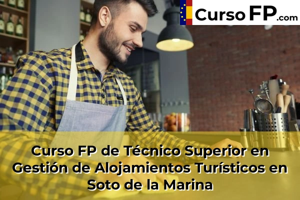 Curso FP de Técnico Superior en Gestión de Alojamientos Turísticos en Soto de la Marina