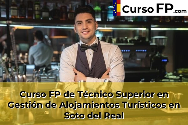 Curso FP de Técnico Superior en Gestión de Alojamientos Turísticos en Boadilla del Monte 107 Curso FP de Técnico Superior en Gestión de Alojamientos Turísticos en Soto del Real