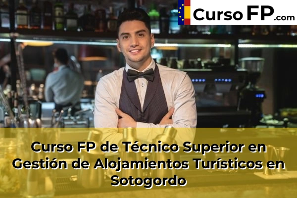 Curso FP de Técnico Superior en Gestión de Alojamientos Turísticos en la provincia de Córdoba 37 Curso FP de Técnico Superior en Gestión de Alojamientos Turísticos en Sotogordo