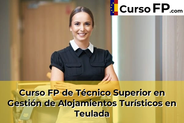 Curso FP de Técnico Superior en Gestión de Alojamientos Turísticos en Ibi 107 Curso FP de Técnico Superior en Gestión de Alojamientos Turísticos en Teulada