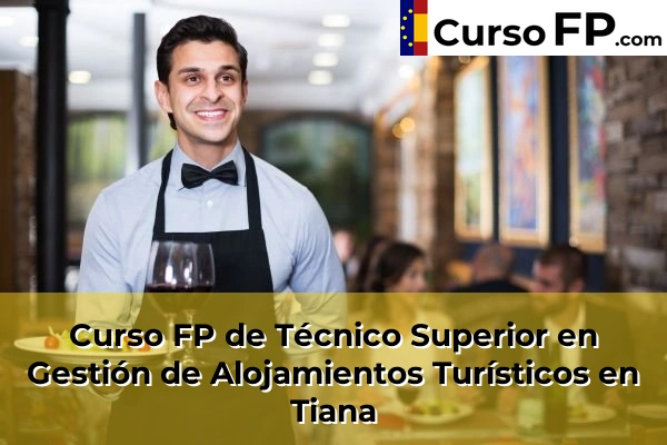 Curso FP de Técnico Superior en Gestión de Alojamientos Turísticos en Piera 151 Curso FP de Técnico Superior en Gestión de Alojamientos Turísticos en Tiana