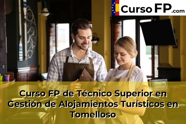 Curso FP de Técnico Superior en Gestión de Alojamientos Turísticos en Bolaños de Calatrava 45 Curso FP de Técnico Superior en Gestión de Alojamientos Turísticos en Tomelloso