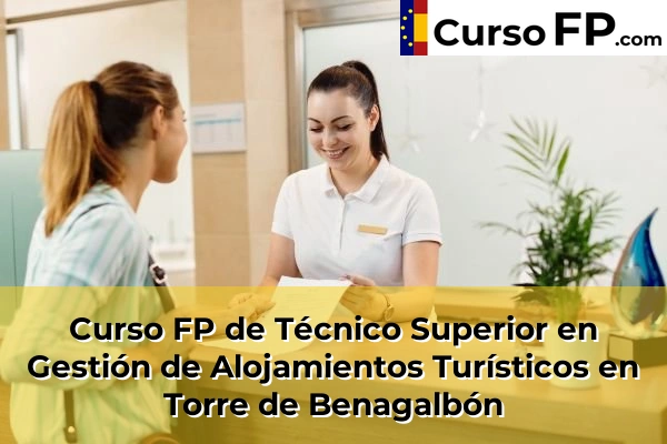 Curso FP de Técnico Superior en Gestión de Alojamientos Turísticos en Benalmádena 72 Curso FP de Técnico Superior en Gestión de Alojamientos Turísticos en Torre de Benagalbón