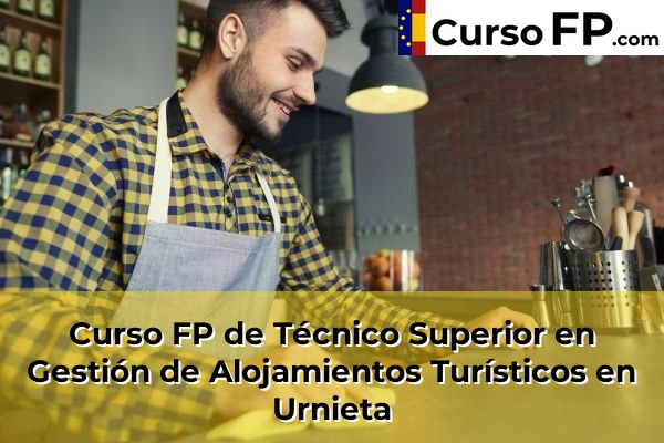 Curso FP de Técnico Superior en Gestión de Alojamientos Turísticos en Urnieta