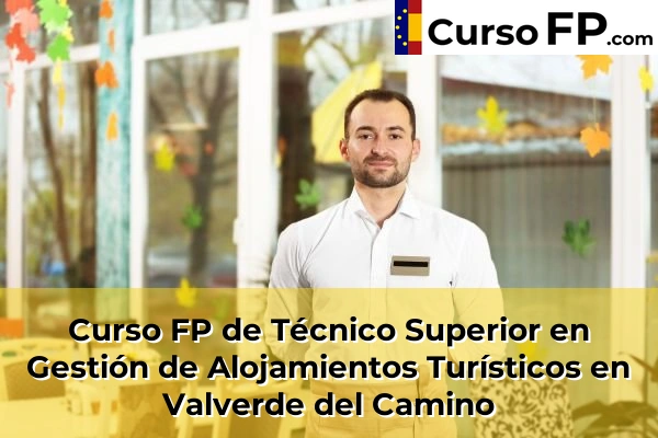 Curso FP de Técnico Superior en Gestión de Alojamientos Turísticos en Ayamonte 56 Curso FP de Técnico Superior en Gestión de Alojamientos Turísticos en Valverde del Camino