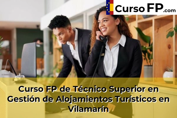 Curso FP de Técnico Superior en Gestión de Alojamientos Turísticos en San Cibrao das Viñas 45 Curso FP de Técnico Superior en Gestión de Alojamientos Turísticos en Vilamarín