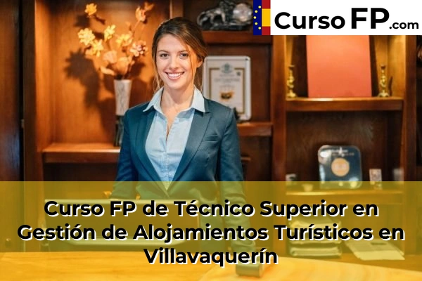 Curso FP de Técnico Superior en Gestión de Alojamientos Turísticos en Laguna de Duero 42 Curso FP de Técnico Superior en Gestión de Alojamientos Turísticos en Villavaquerín