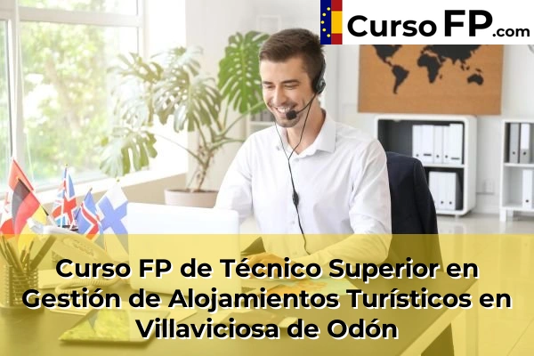 Curso FP de Técnico Superior en Gestión de Alojamientos Turísticos en Boadilla del Monte 122 Curso FP de Técnico Superior en Gestión de Alojamientos Turísticos en Villaviciosa de Odón