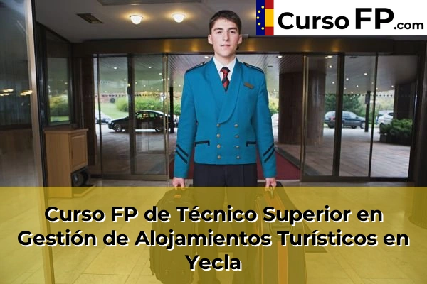 Curso FP de Técnico Superior en Gestión de Alojamientos Turísticos en Totana 106 Curso FP de Técnico Superior en Gestión de Alojamientos Turísticos en Yecla