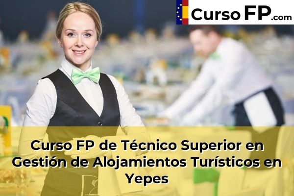 Curso FP de Técnico Superior en Gestión de Alojamientos Turísticos en Yepes