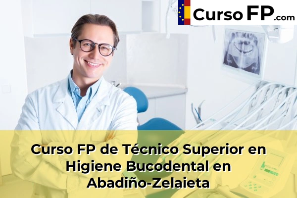 Curso FP de Técnico Superior en Higiene Bucodental en Valle de Trápaga 30 Curso FP de Técnico Superior en Higiene Bucodental en Abadiño-Zelaieta