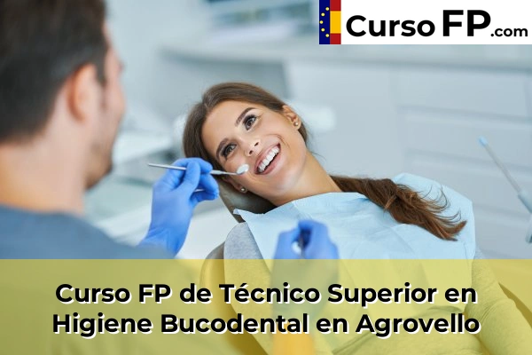 Curso FP de Técnico Superior en Higiene Bucodental en Agrovello