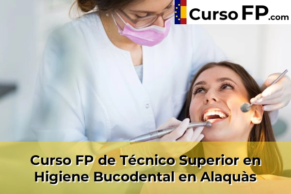 Curso FP de Técnico Superior en Higiene Bucodental en Alaquàs